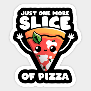 Just one more slice Sticker
